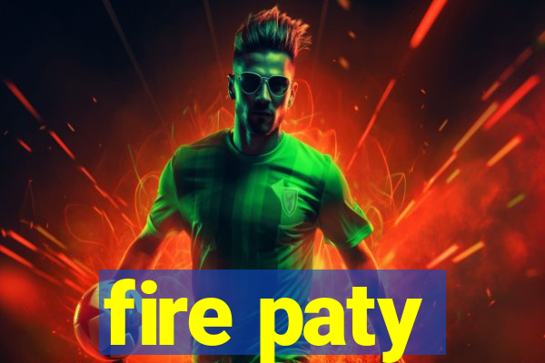 fire paty